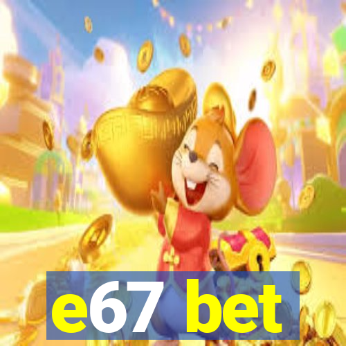 e67 bet